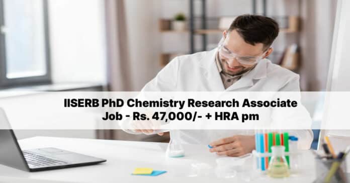 IISERB PhD Chemistry Research Associate Job - Rs. 47,000/- + HRA pm