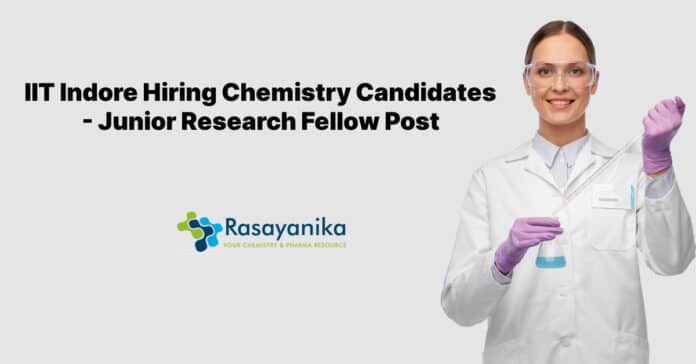 IIT Indore Hiring Chemistry Candidates - Junior Research Fellow Post