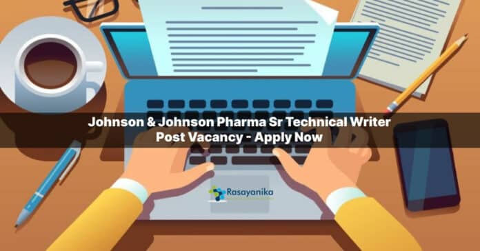 Johnson & Johnson Pharma Sr Technical Writer Post Vacancy - Apply Now