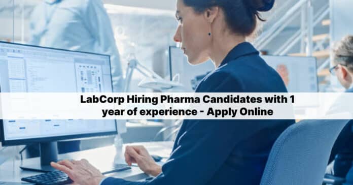 LabCorp Hiring Pharma Candidates with 1 year of experience - Apply Online