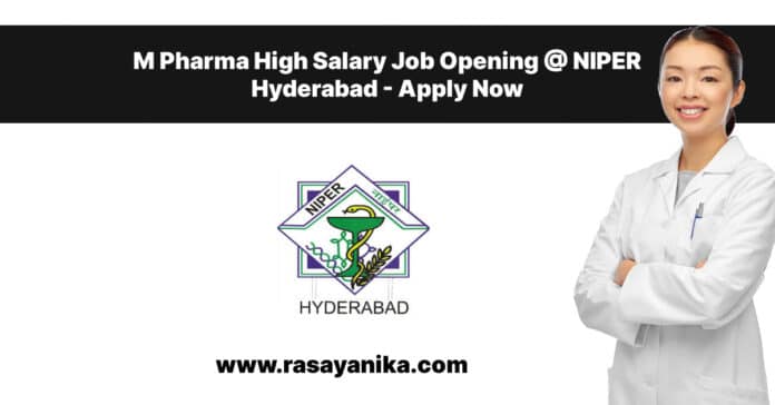 M Pharma High Salary Job Opening @ NIPER Hyderabad - Apply Now M Pharma High Salary Job Opening @ NIPER Hyderabad - Apply Now