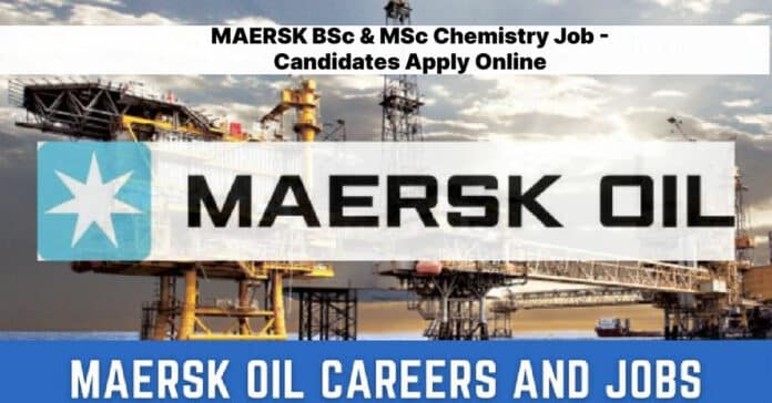 MAERSK BSc & MSc Chemistry Job - Candidates Apply Online