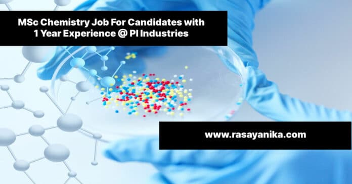 MSc Chemistry Job For Candidates with 1 Year Experience @ PI Industries