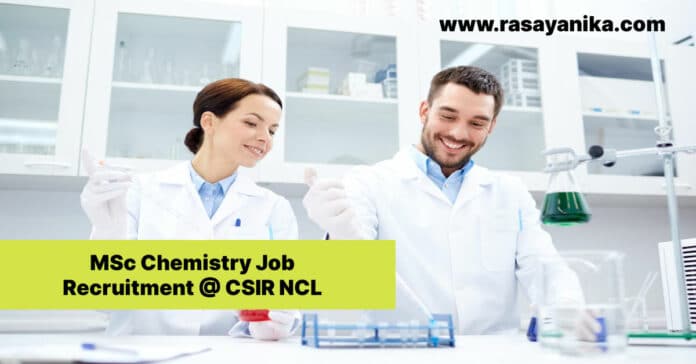 MSc Chemistry Job Recruitment @ CSIR NCL - Applications Invited MSc Chemistry Job Recruitment @ CSIR NCL - Applications Invited