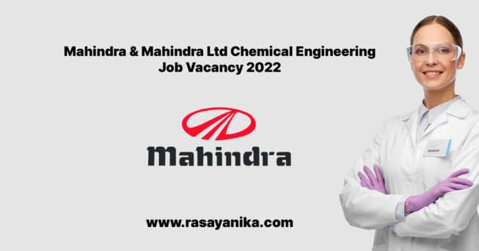 Mahindra & Mahindra Ltd Chemical Engineering Job Vacancy 2022