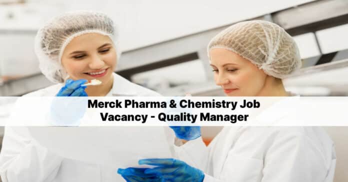 Merck Pharma & Chemistry Job Vacancy - Quality Manager