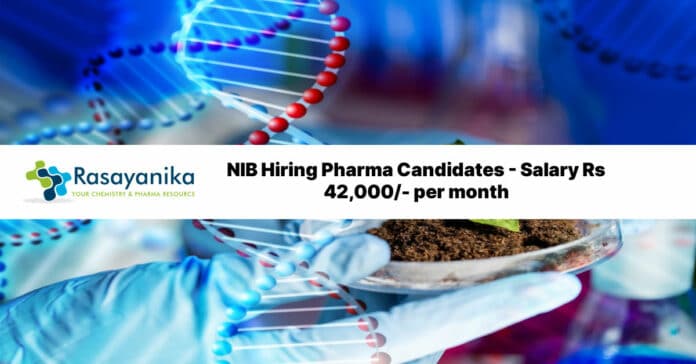 NIB Hiring Pharma Candidates - Salary Rs 42,000/- per month
