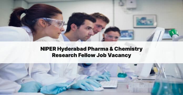 NIPER Hyderabad Pharma & Chemistry Research Fellow Job Vacancy
