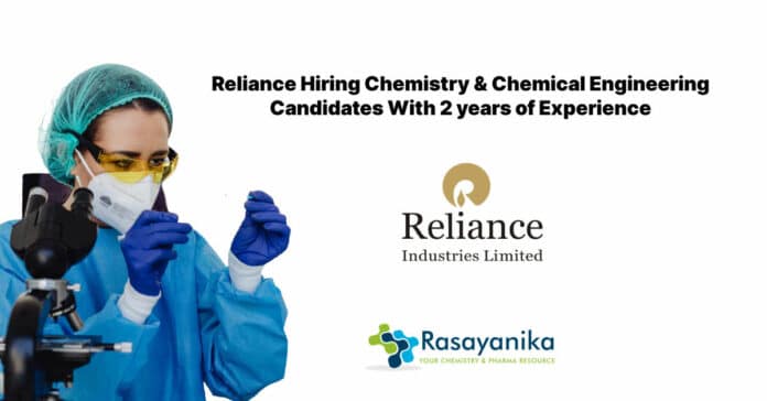 Reliance Hiring Chemistry & Chemical Engineering Candidates With 2 years of Experience 