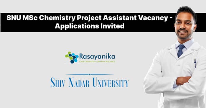 SNU MSc Chemistry Project Assistant Vacancy - Applications Invited