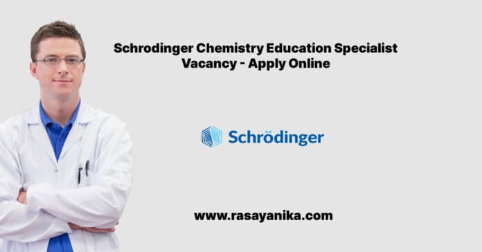 Schrodinger Chemistry Education Specialist Vacancy - Apply Online
