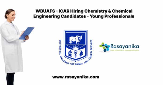 WBUAFS - ICAR Hiring Chemistry & Chemical Engineering Candidates - Young Professionals