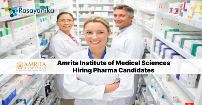 Amrita Institute of Medical Sciences Hiring Pharma Candidates - Apply Online
