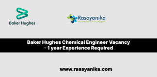 Baker Hughes Chemical Engineer Vacancy - 1 year Experience Required