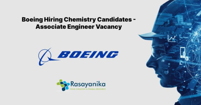 Boeing Hiring Chemistry Candidates - Associate Engineer Vacancy