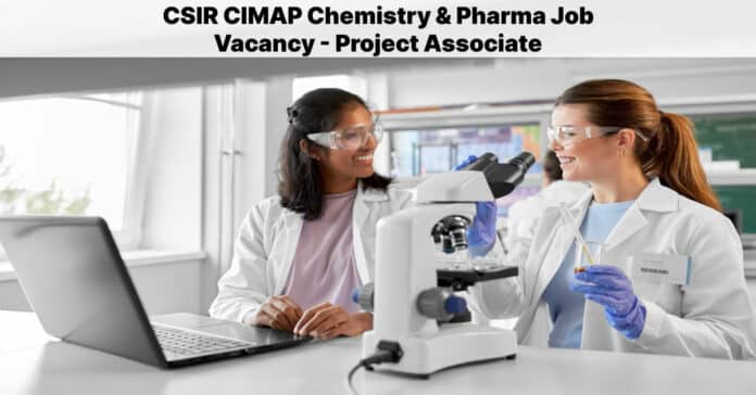CSIR CIMAP Chemistry & Pharma Job Vacancy - Project Associate