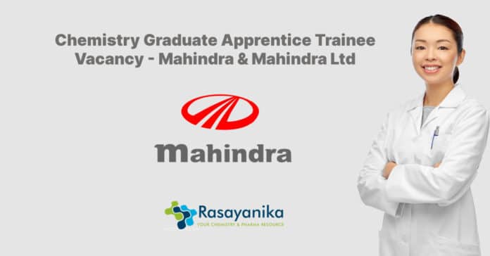 Chemistry Graduate Apprentice Trainee Vacancy - Mahindra & Mahindra Ltd