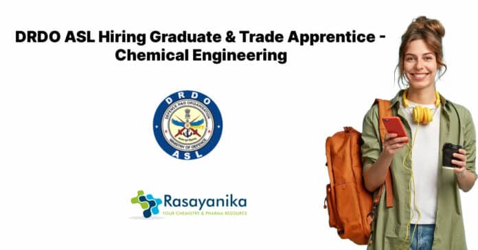DRDO ASL Hiring Graduate & Trade Apprentice - Chemical Engineering