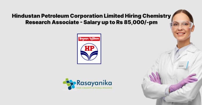 Hindustan Petroleum Corporation Limited Hiring Chemistry Research Associate - Salary up to Rs 85,000/-pm