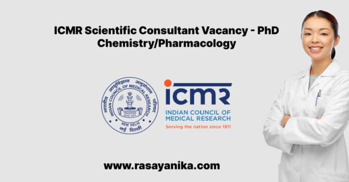 ICMR Scientific Consultant Vacancy - PhD Chemistry/Pharmacology