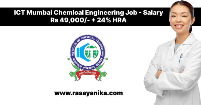 ICT Mumbai Chemical Engineering Job - Salary Rs 49,000/- + 24% HRA