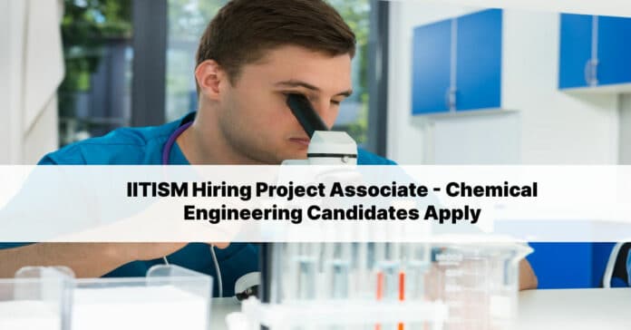 IITISM Hiring Project Associate - Chemical Engineering Candidates Apply