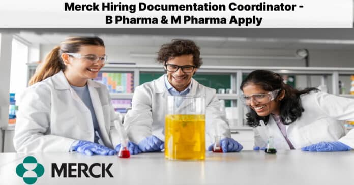 Merck Hiring Documentation Coordinator - B Pharma & M Pharma Apply