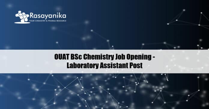 OUAT BSc Chemistry Job Opening - Laboratory Assistant Post