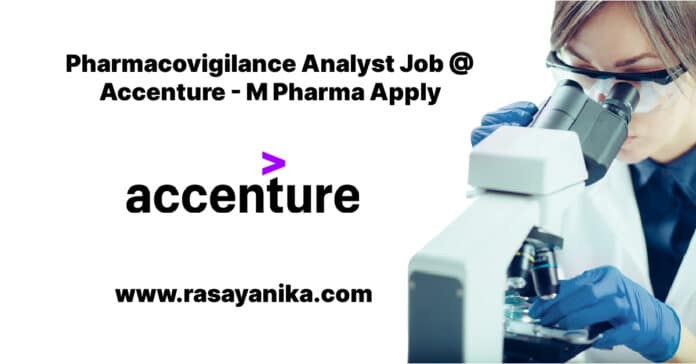 Pharmacovigilance Analyst Job @ Accenture - M Pharma Apply