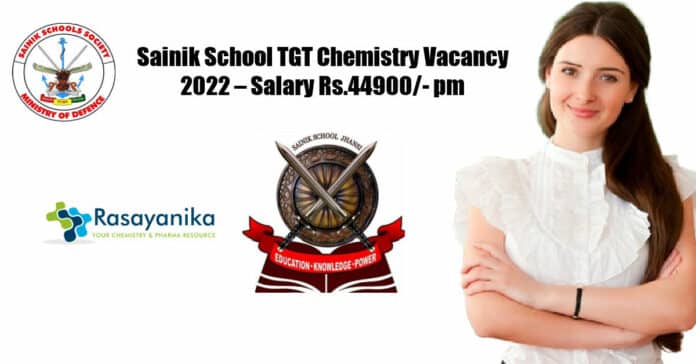 Sainik School TGT Chemistry Vacancy 2022 – Salary Rs.44900/- pm