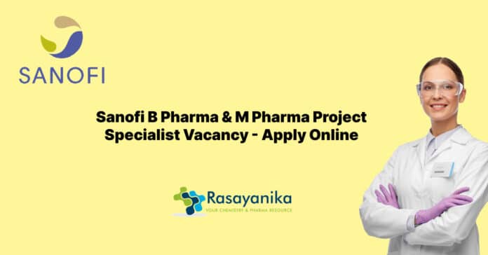 Sanofi B Pharma & M Pharma Project Specialist Vacancy - Apply Online (1) Sanofi B Pharma & M Pharma Project Specialist Vacancy - Apply Online