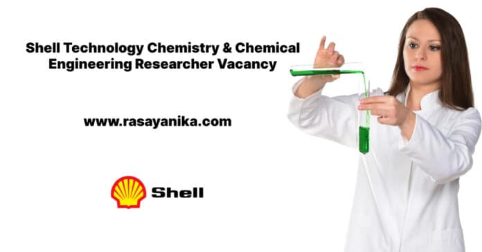 Shell Technology Chemistry & Chemical Engineering Researcher Vacancy