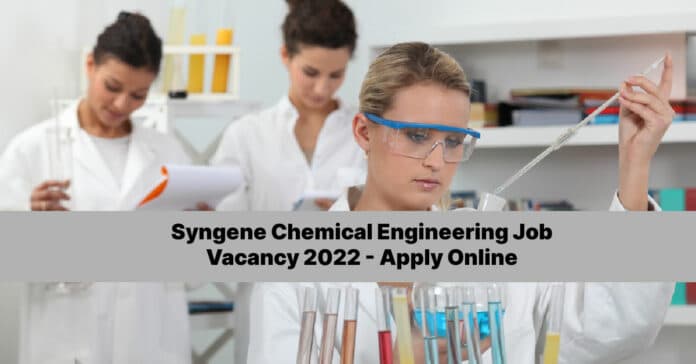 Syngene Chemical Engineering Job Vacancy 2022 - Apply Online