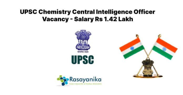 UPSC Chemistry Central Intelligence Officer Vacancy - Salary Rs 1.42 Lakh