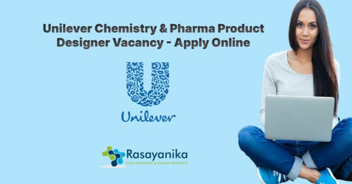 Unilever Chemistry & Pharma Product Designer Vacancy - Apply Online
