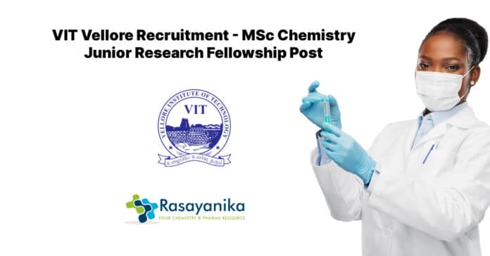 VIT Vellore Recruitment - MSc Chemistry Junior Research Fellowship Post