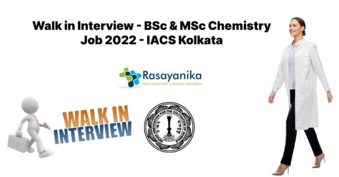 Walk in Interview - BSc & MSc Chemistry Job - IACS Kolkata