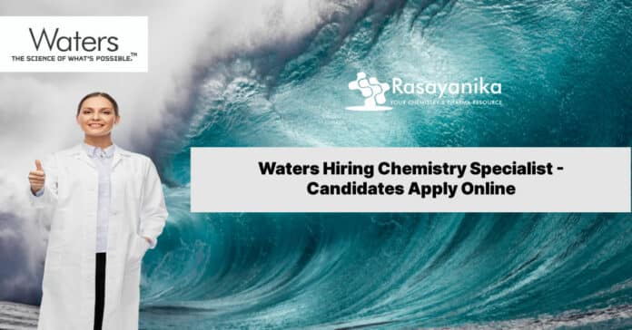 Waters Hiring Chemistry Specialist - Candidates Apply Online