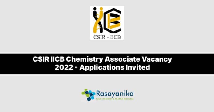 CSIR IICB Chemistry Associate Vacancy 2022 - Applications Invited