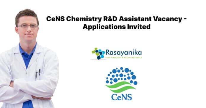 CeNS Chemistry R&D Assistant Vacancy - Applications Invited