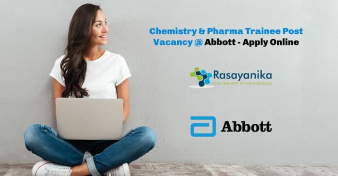 Chemistry & Pharma Trainee Post Vacancy @ Abbott - Apply Online Chemistry & Pharma Trainee Post Vacancy @ Abbott - Apply Online
