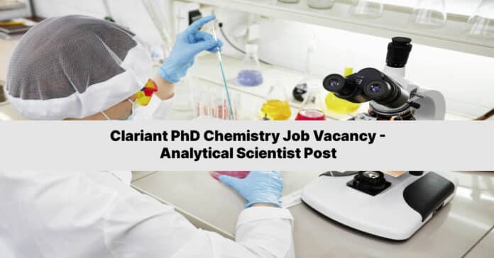 Clariant PhD Chemistry Job Vacancy - Analytical Scientist Post