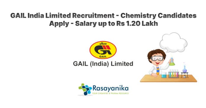 GAIL India Limited Recruitment - Chemistry Candidates Apply - Salary up to Rs 1.20 Lakh