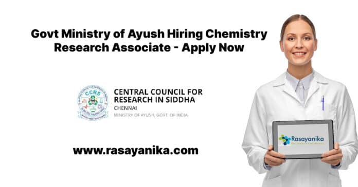 Govt Ministry of Ayush Hiring Chemistry Research Associate - Apply Now