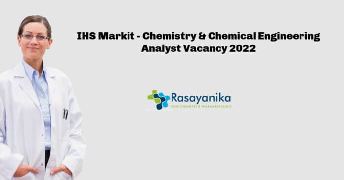 IHS Markit - Chemistry & Chemical Engineering Analyst Vacancy 2022