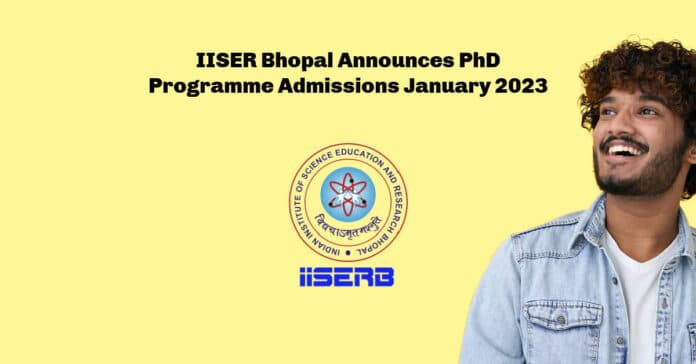 IISER Bhopal Announces PhD Programme Admissions January 2023