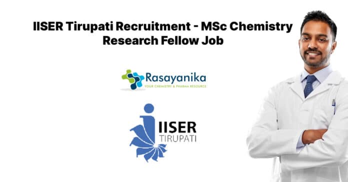 IISER Tirupati Recruitment - MSc Chemistry Research Fellow Job