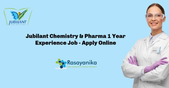 Jubilant Chemistry & Pharma 1 Year Experience Job - Apply Online Jubilant Chemistry & Pharma 1 Year Experience Job - Apply Online