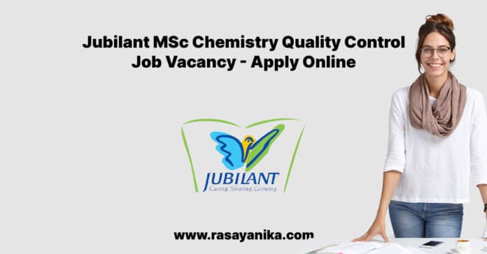Jubilant MSc Chemistry Quality Control Job Vacancy - Apply Online