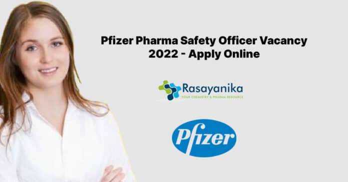 Pfizer Pharma Safety Officer Vacancy 2022 - Apply Online